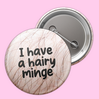 Hairy Minge Funny Badge